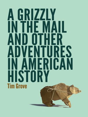 cover image of A Grizzly in the Mail and Other Adventures in American History
